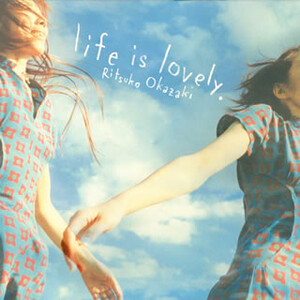 Life Is Lovely. by 岡崎律子 [Ritsuko Okazaki] (Album, J-Pop